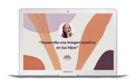“Cómo desarrollar una autoimagen positiva en tus hijos»
